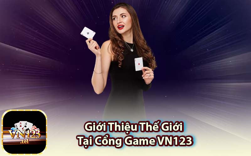 Giới Thiệu Thế Giới Tại Cổng Game VN123