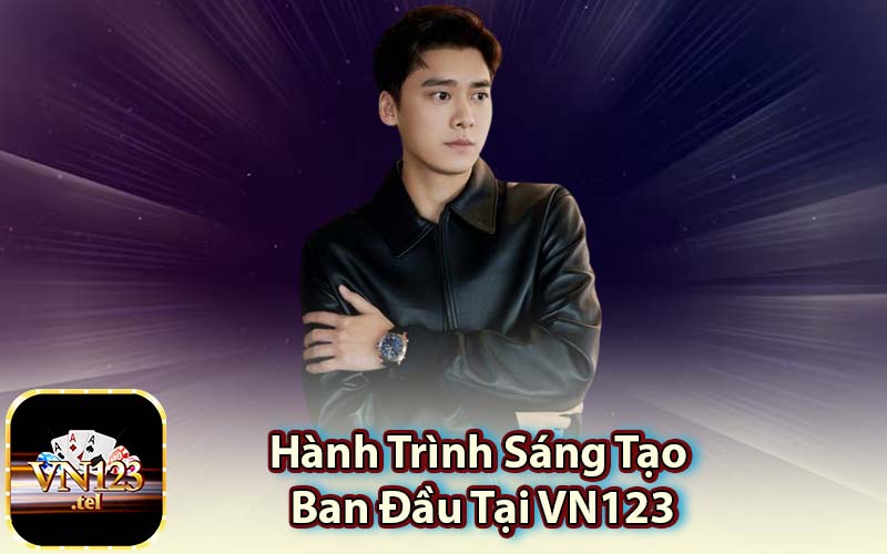 Hành Trình Sáng Tạo Ban Đầu Tại VN123