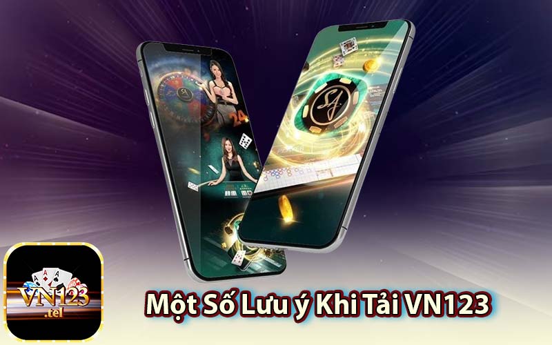 Một Số Lưu ý Khi Tải VN123