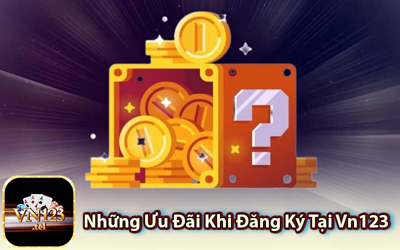 Những Ưu Đãi Khi Đăng Ký Tại Vn123