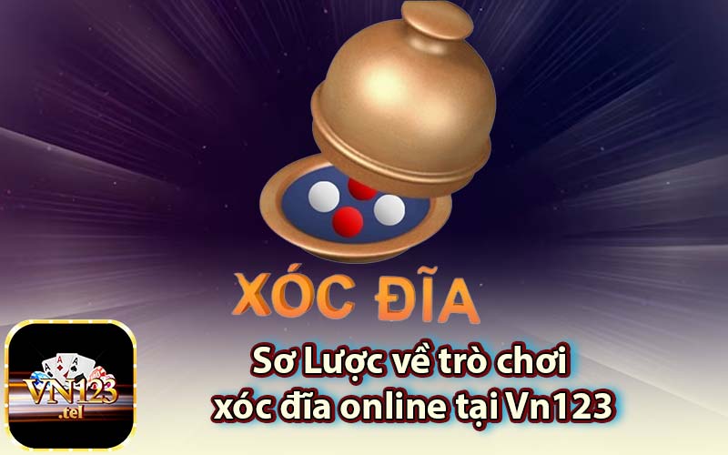 Sơ Lược về trò chơi xóc đĩa online tại Vn123