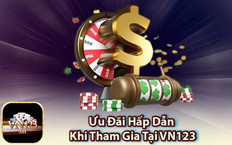 Ưu Đãi Hấp Dẫn Khi Tham Gia Tại VN123