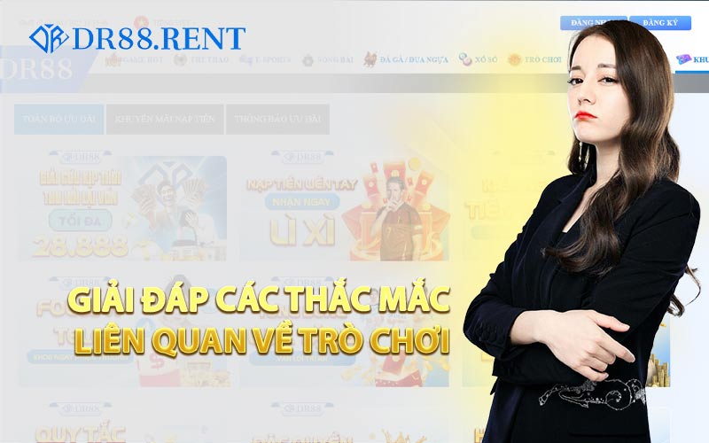 Giải Đáp Các Thắc Mắc Liên Quan Về Trò Chơi