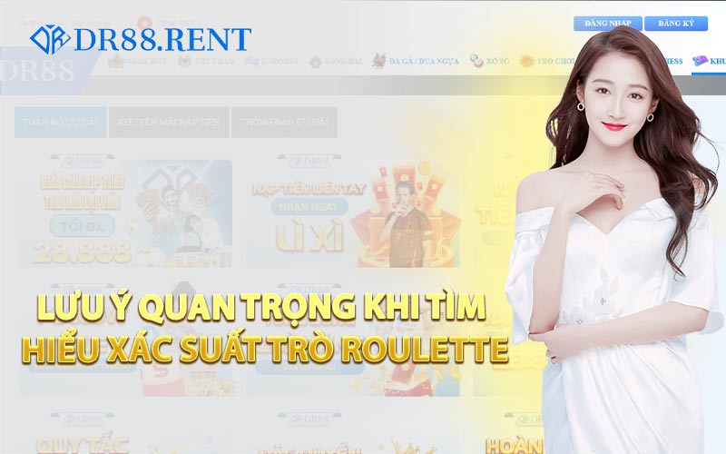 Lưu Ý Quan Trọng Khi Tìm Hiểu Xác Suất Trò Roulette