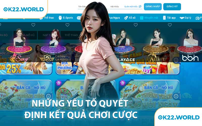 Những Yếu Tố Quyết Định Kết Quả Chơi Cược